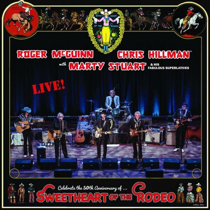 Roger Mcguinn, Chris Hillman, Marty Stuart And His Fabulous Superlatives Celebrate The 50th Anniversary Of Sweetheart Of The Rodeo, 24-song Live Album Recorded During 23-city, 27-show 2018 50th Anniversary Sweetheart Of The Rodeo Tour.